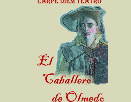 El I Certamen de Teatro Cl�sico Amateur arranca este viernes con El caballero de Olmedo del grupo Carpe Diem de Tomelloso