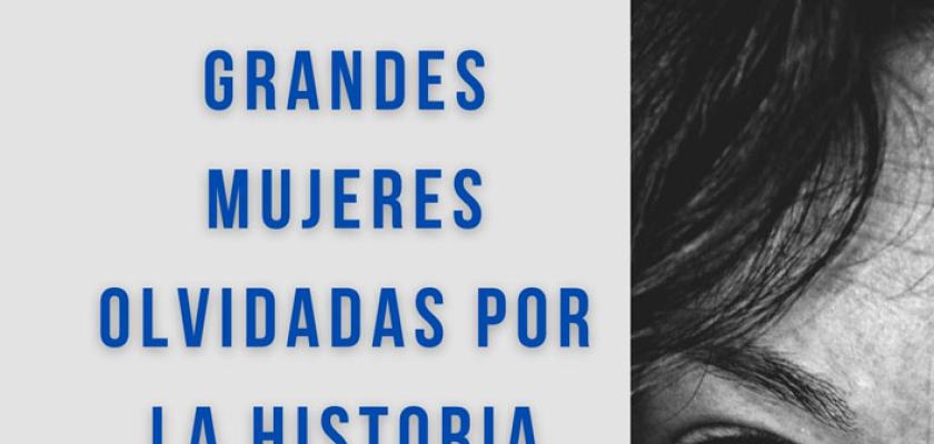 Grandes mujeres olvidadas por la historia