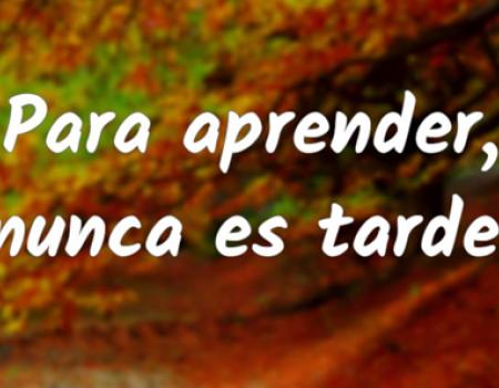 Nunca es tarde para aprender, siempre hay  un momento   M�s actividades, m�s v�deos 